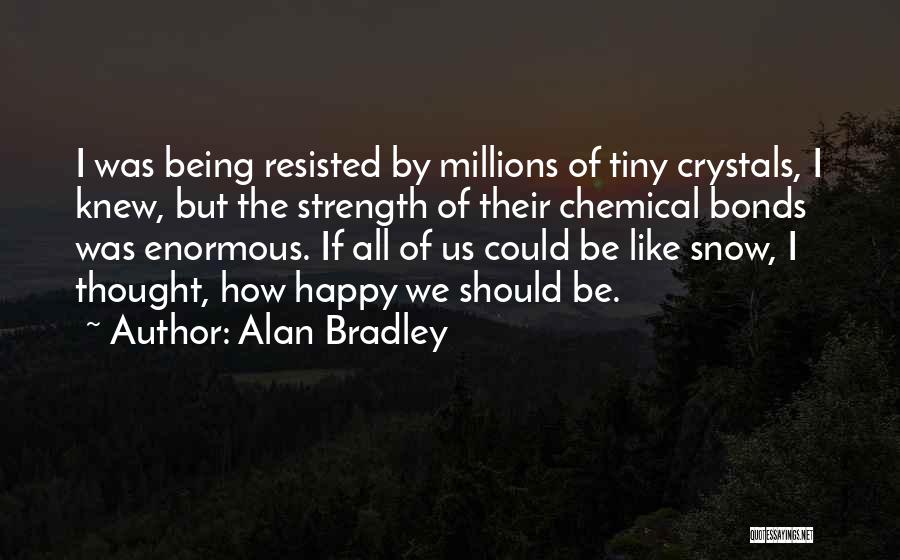 Happiness And Snow Quotes By Alan Bradley