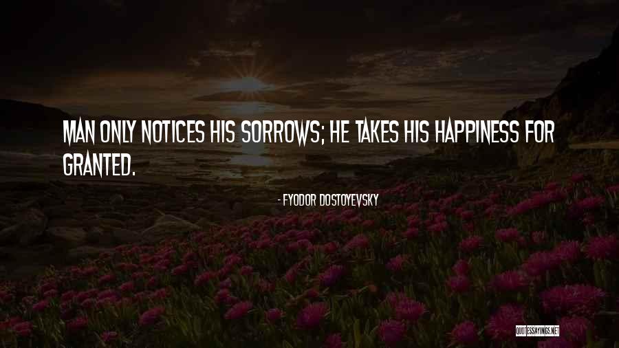 Happiness And Sorrows Quotes By Fyodor Dostoyevsky