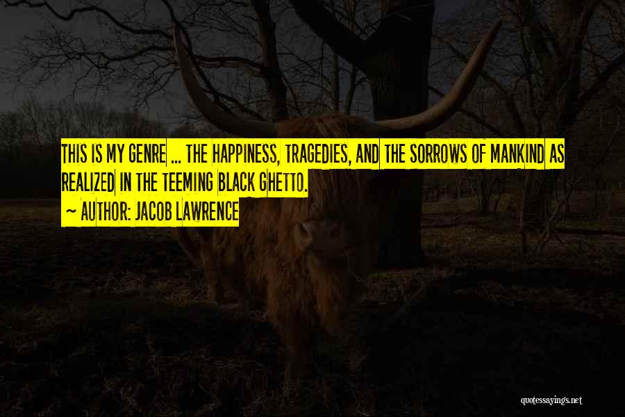 Happiness And Sorrows Quotes By Jacob Lawrence