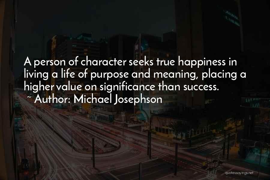 Happiness And Success Quotes By Michael Josephson