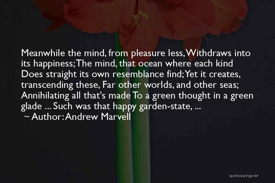 Happiness And The Ocean Quotes By Andrew Marvell