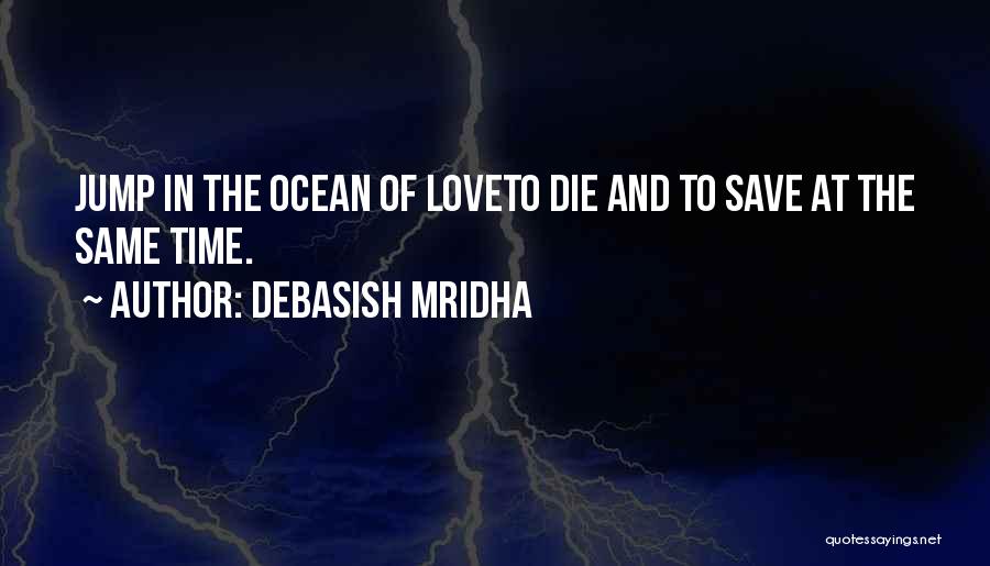Happiness And The Ocean Quotes By Debasish Mridha