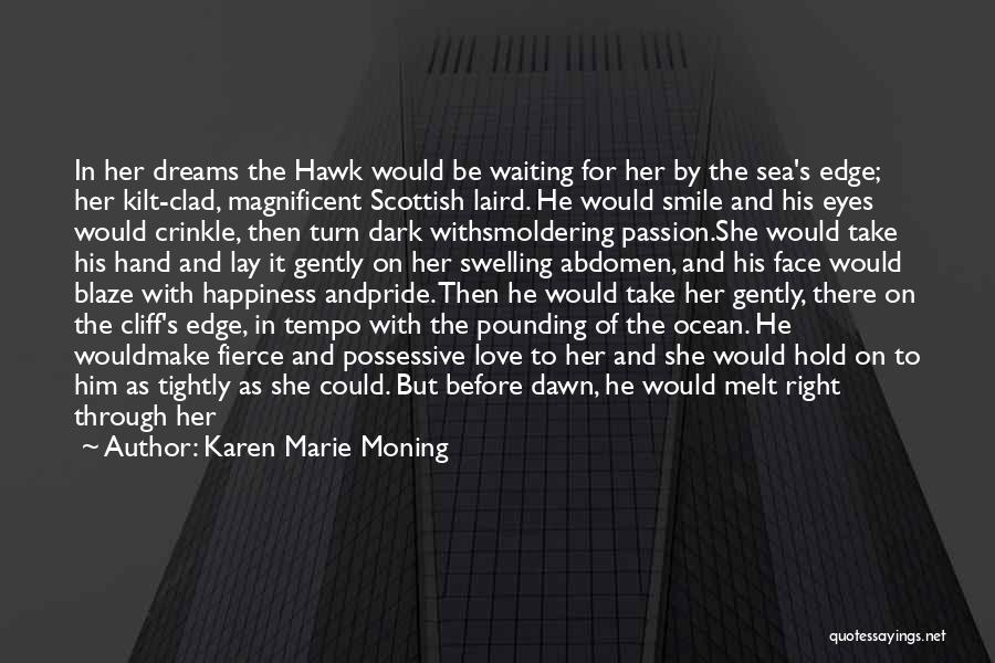 Happiness And The Sea Quotes By Karen Marie Moning Happiness And The Sea Quotes By Karen Marie Moning