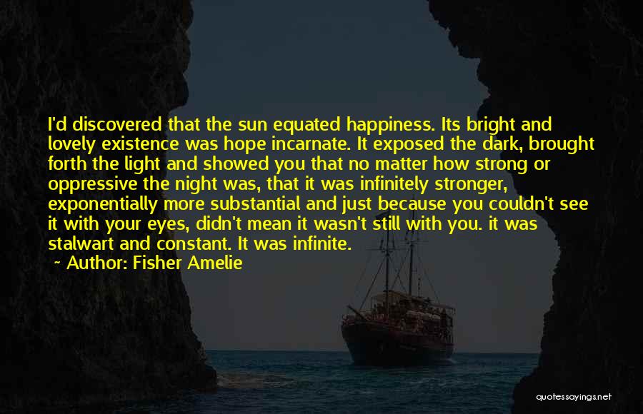 Happiness And The Sun Quotes By Fisher Amelie