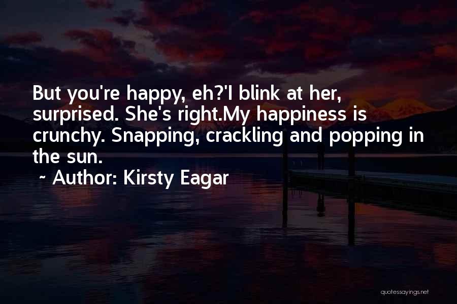 Happiness And The Sun Quotes By Kirsty Eagar