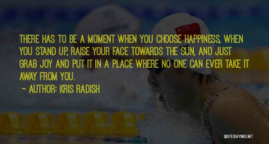 Happiness And The Sun Quotes By Kris Radish