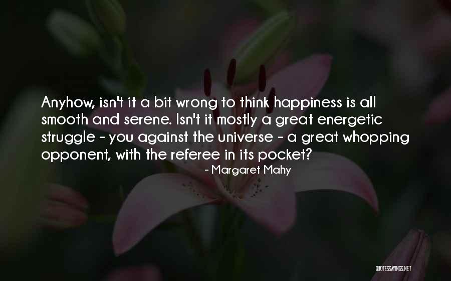 Happiness And The Universe Quotes By Margaret Mahy Happiness And The Universe Quotes By Margaret Mahy