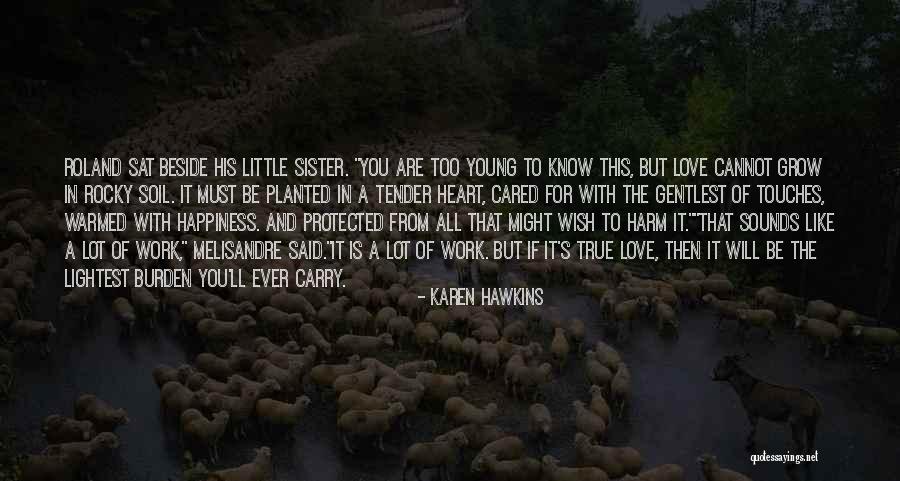 Happiness And True Love Quotes By Karen Hawkins Happiness And True Love Quotes By Karen Hawkins