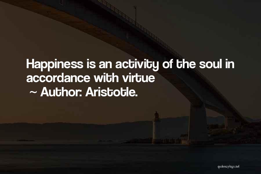 Happiness Aristotle Quotes By Aristotle.