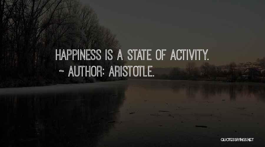 Happiness Aristotle Quotes By Aristotle.