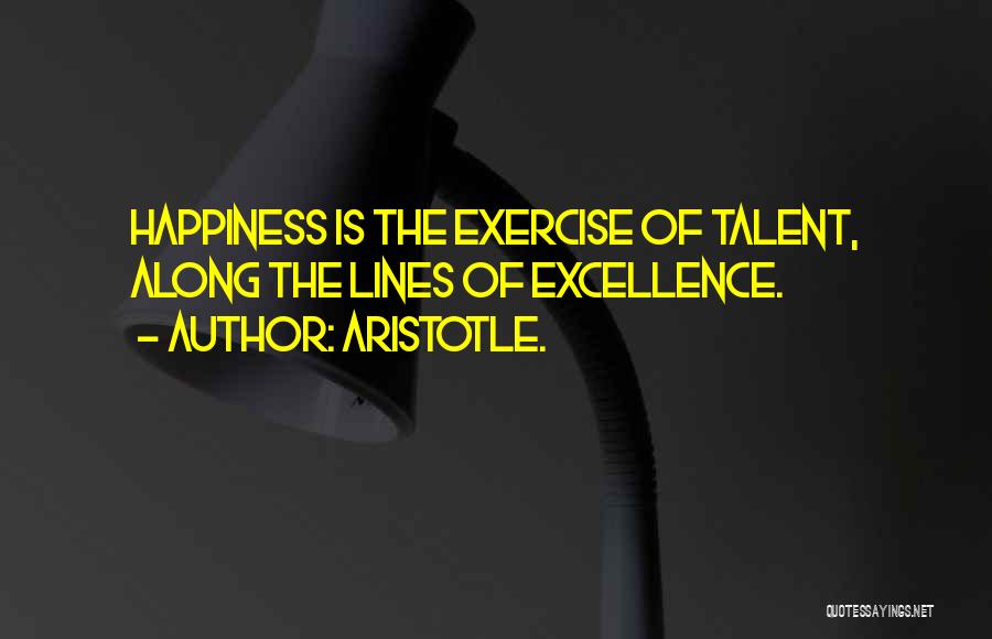 Happiness Aristotle Quotes By Aristotle.