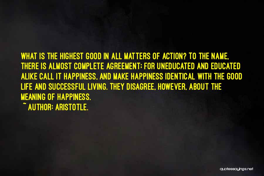 Happiness Aristotle Quotes By Aristotle.