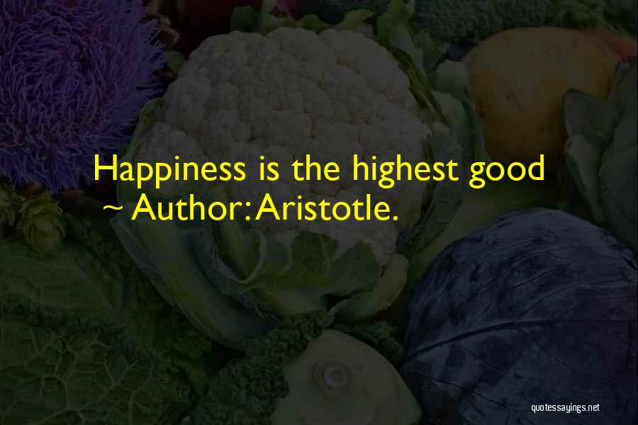 Happiness Aristotle Quotes By Aristotle.