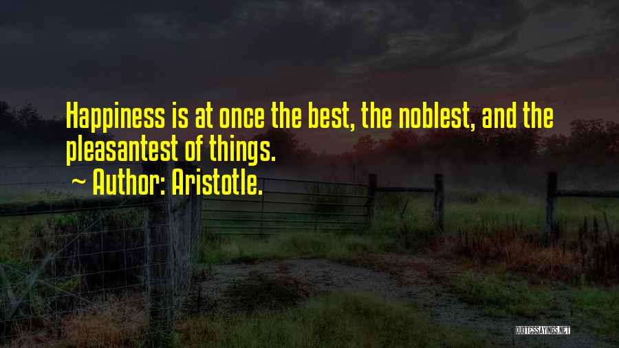 Happiness Aristotle Quotes By Aristotle.