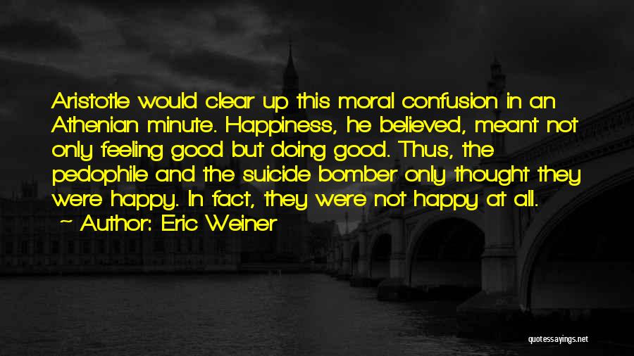 Happiness Aristotle Quotes By Eric Weiner
