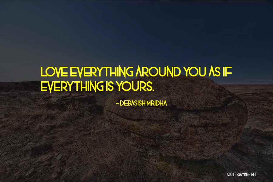 Happiness Around You Quotes By Debasish Mridha Happiness Around You Quotes By Debasish Mridha