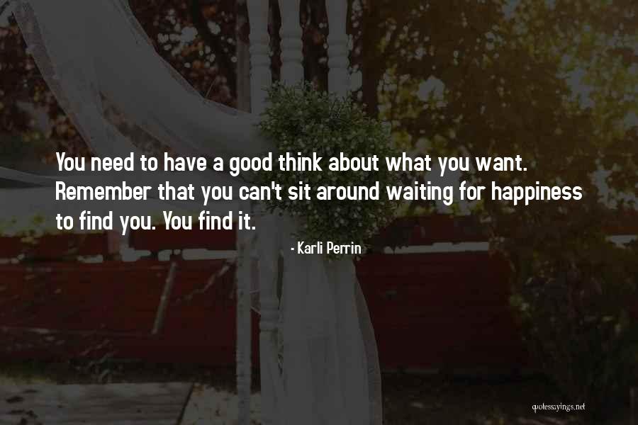 Happiness Around You Quotes By Karli Perrin Happiness Around You Quotes By Karli Perrin
