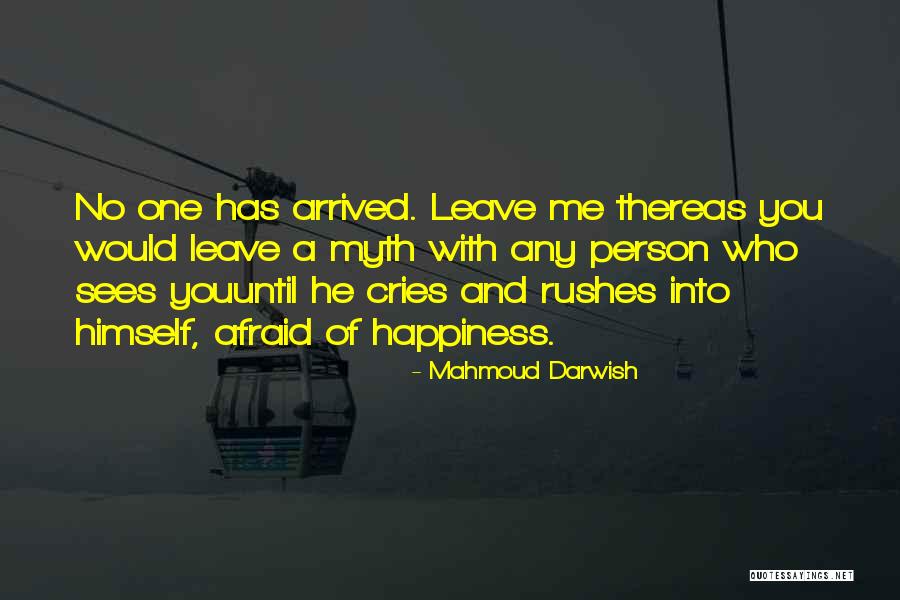 Happiness Arrived Quotes By Mahmoud Darwish Happiness Arrived Quotes By Mahmoud Darwish