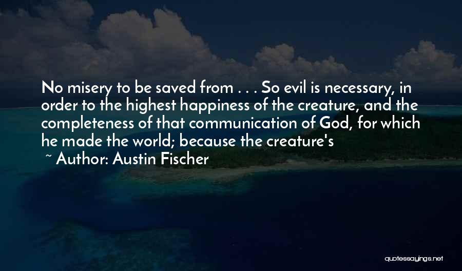 Happiness Because Of God Quotes By Austin Fischer