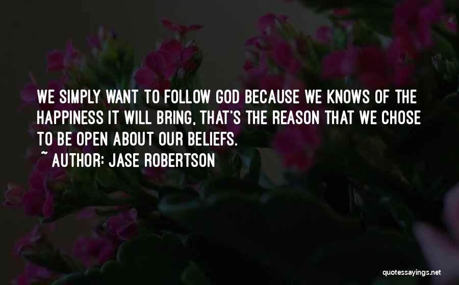 Happiness Because Of God Quotes By Jase Robertson