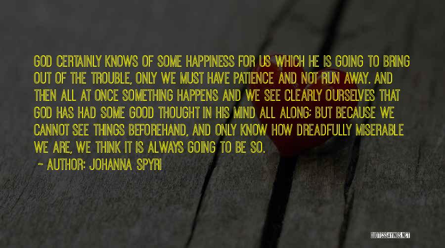 Happiness Because Of God Quotes By Johanna Spyri