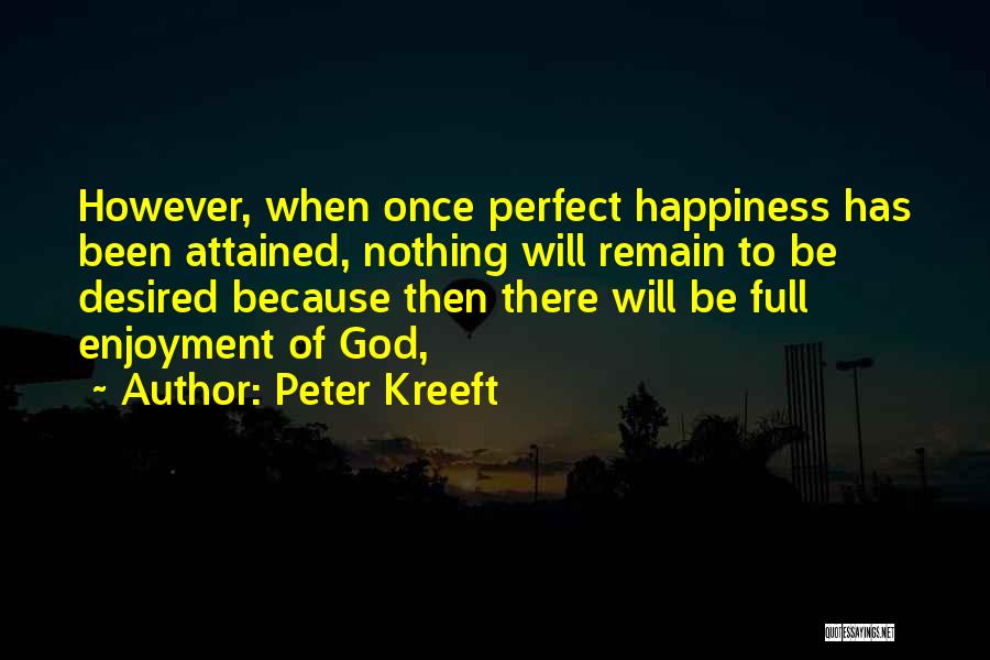 Happiness Because Of God Quotes By Peter Kreeft