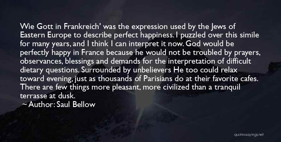 Happiness Because Of God Quotes By Saul Bellow