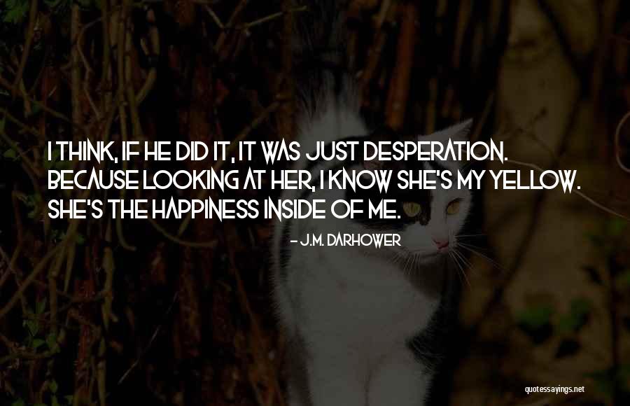 Happiness Because Of Her Quotes By J.M. Darhower