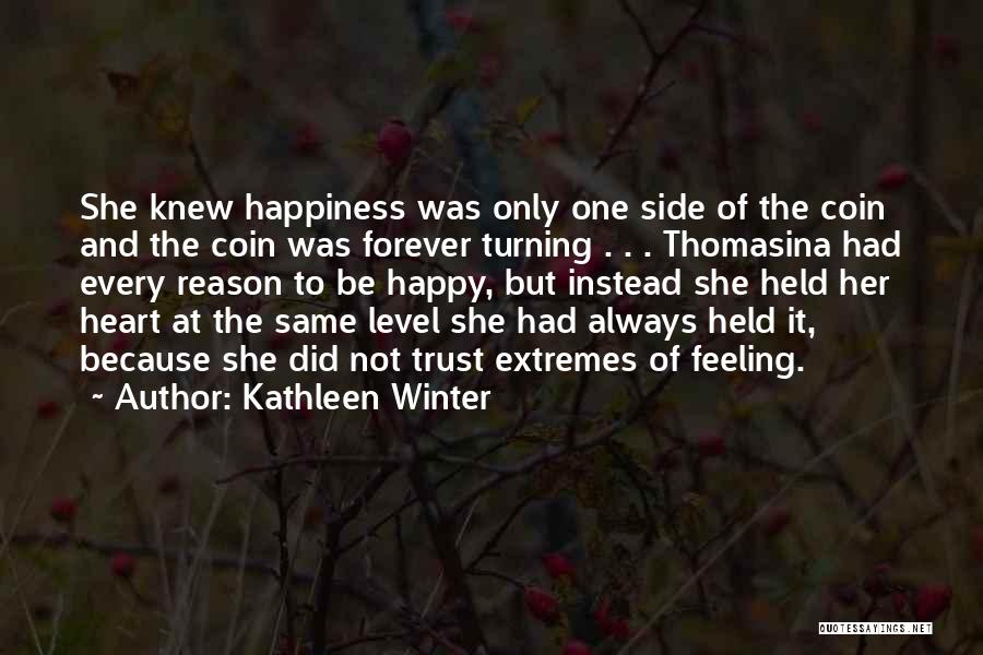 Happiness Because Of Her Quotes By Kathleen Winter