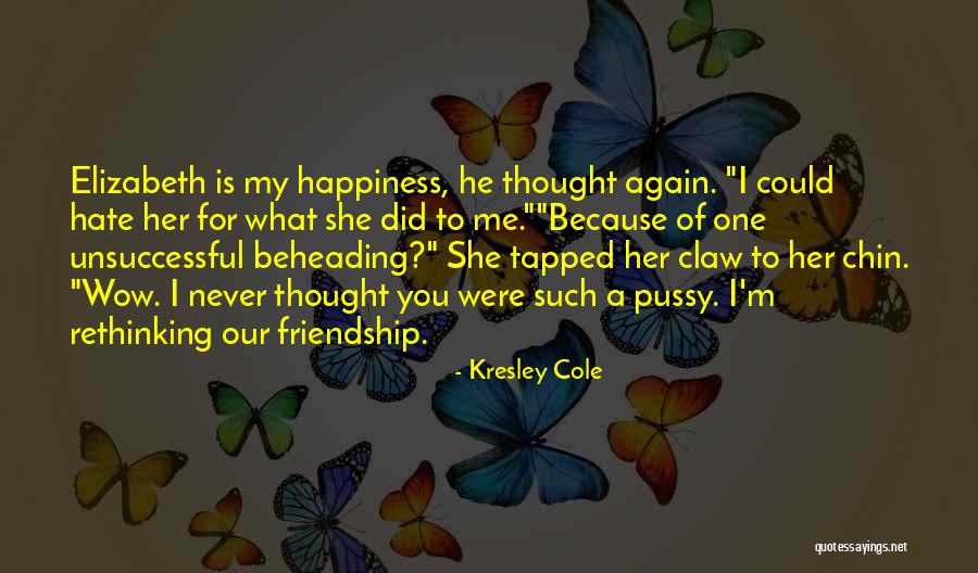 Happiness Because Of Her Quotes By Kresley Cole