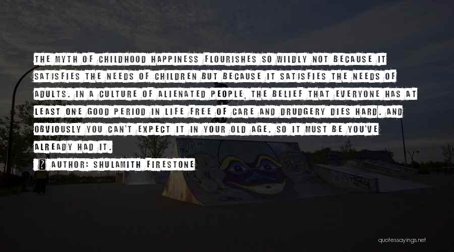 Happiness Because Of You Quotes By Shulamith Firestone