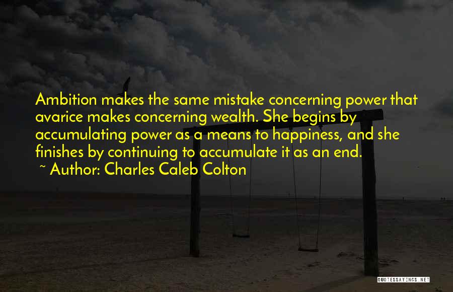 Happiness Begins With You Quotes By Charles Caleb Colton