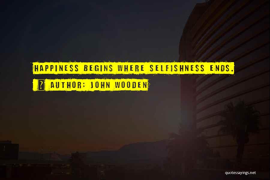 Happiness Begins With You Quotes By John Wooden