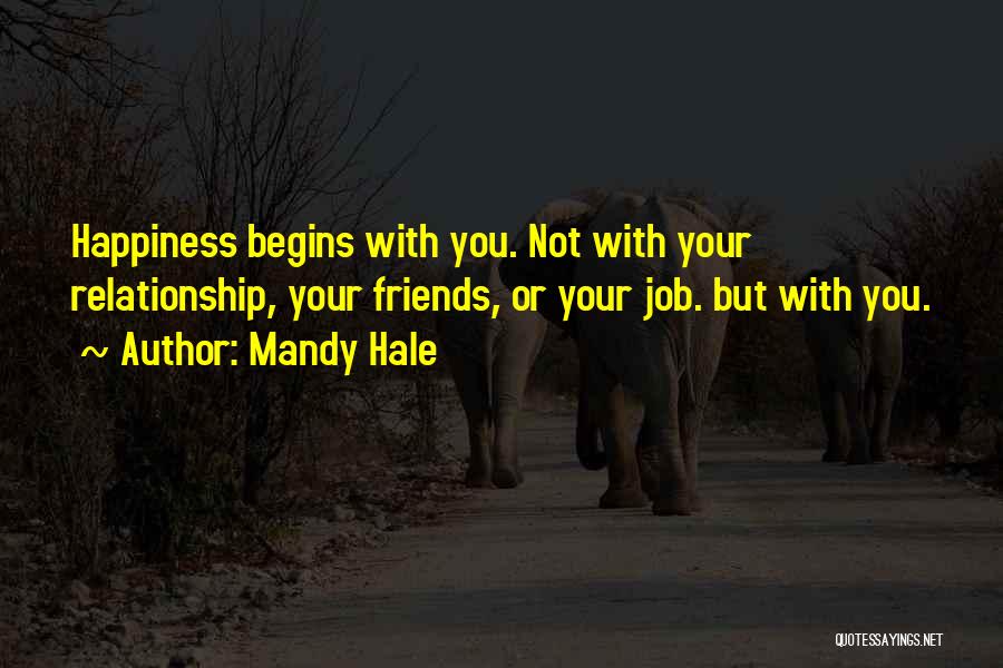 Happiness Begins With You Quotes By Mandy Hale