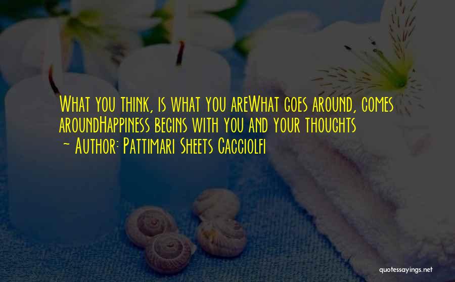 Happiness Begins With You Quotes By Pattimari Sheets Cacciolfi Happiness Begins With You Quotes By Pattimari Sheets Cacciolfi