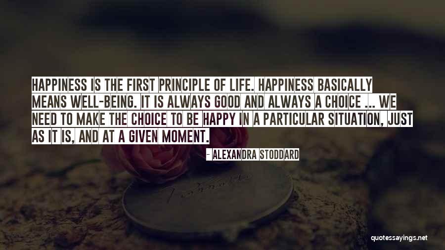 Happiness Being A Choice Quotes By Alexandra Stoddard