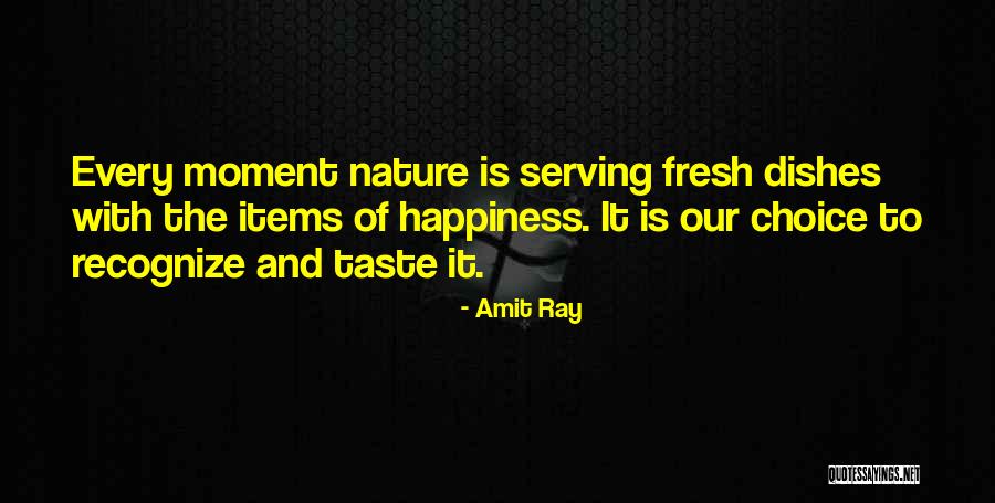 Happiness Being A Choice Quotes By Amit Ray