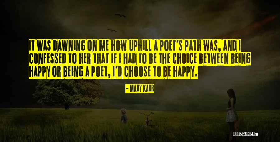 Happiness Being A Choice Quotes By Mary Karr