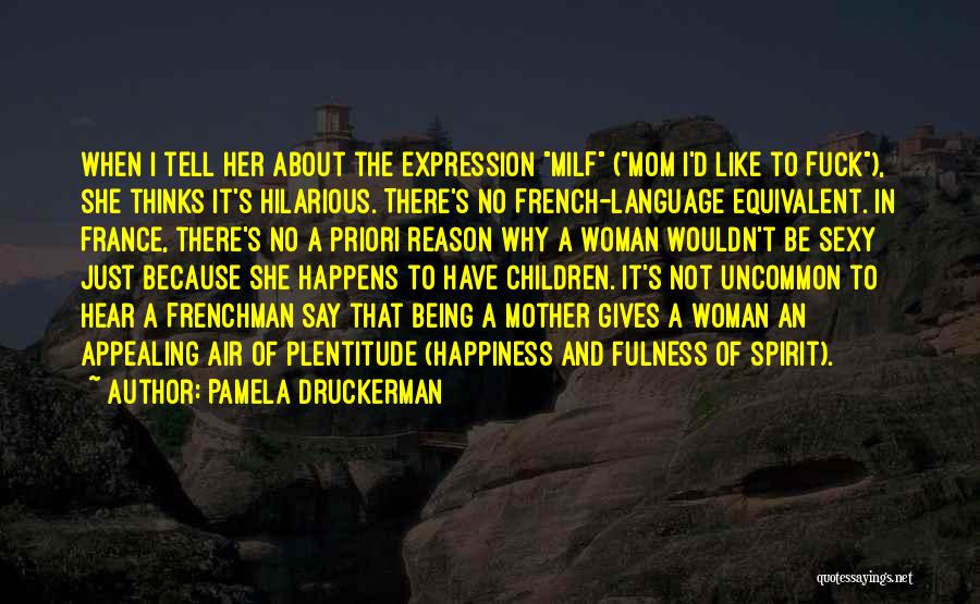 Happiness Being A Mom Quotes By Pamela Druckerman