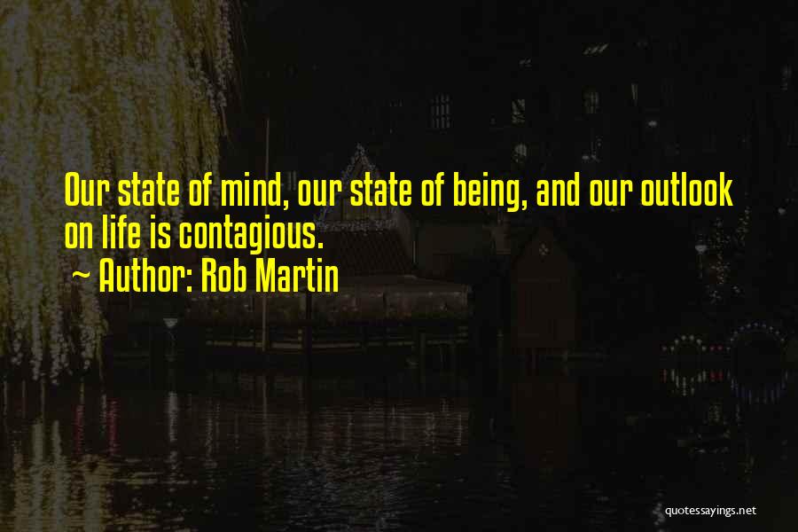 Happiness Being A State Of Mind Quotes By Rob Martin