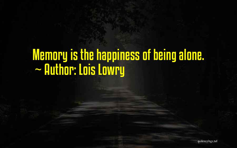 Happiness Being Alone Quotes By Lois Lowry