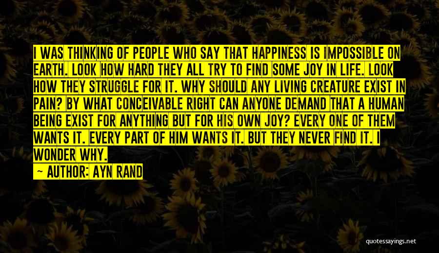 Happiness Being Hard To Find Quotes By Ayn Rand