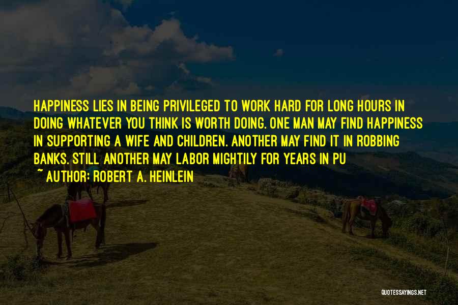 Happiness Being Hard To Find Quotes By Robert A. Heinlein
