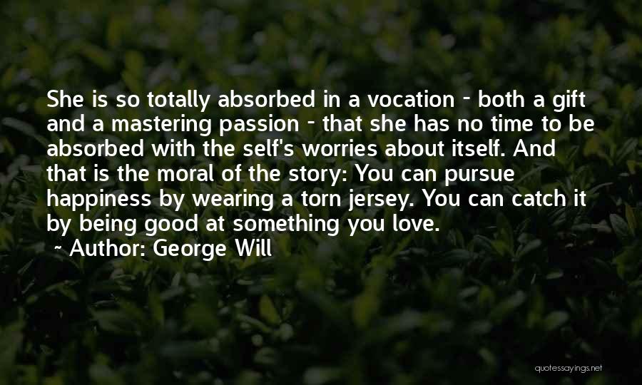 Happiness Being With You Quotes By George Will