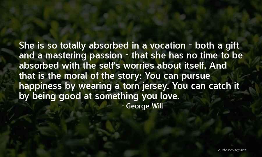 Happiness Being With You Quotes By George Will Happiness Being With You Quotes By George Will