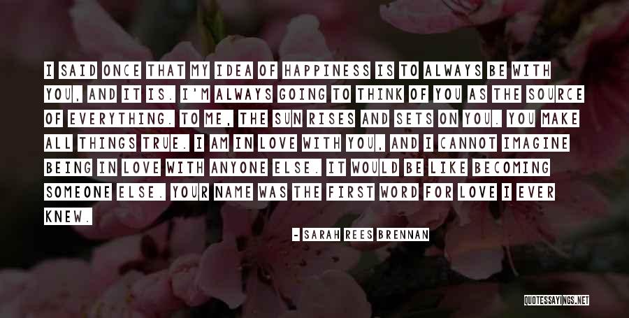 Happiness Being With You Quotes By Sarah Rees Brennan