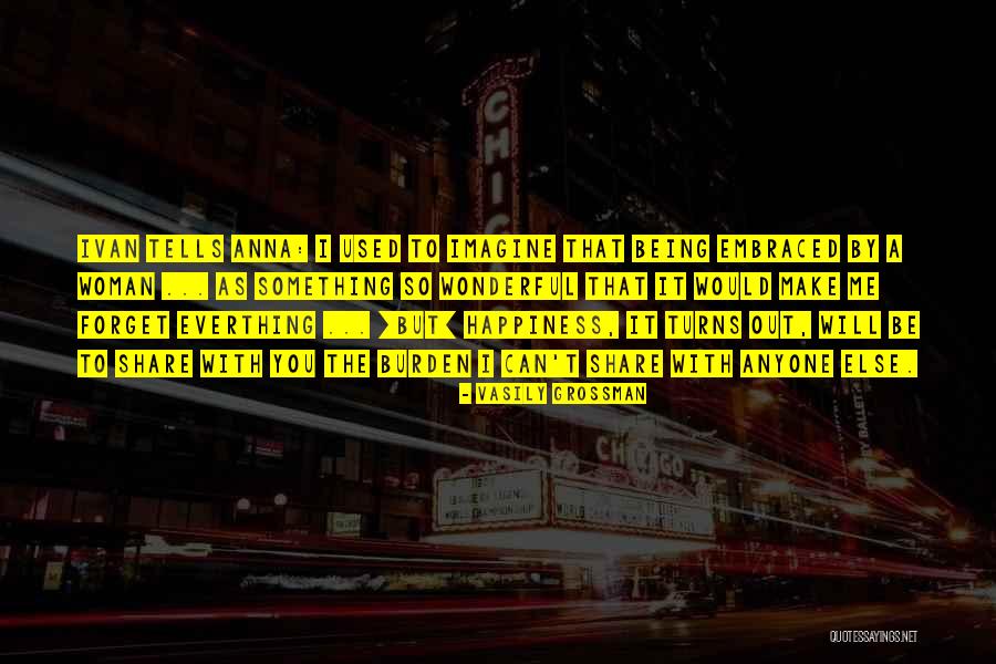 Happiness Being With You Quotes By Vasily Grossman Happiness Being With You Quotes By Vasily Grossman