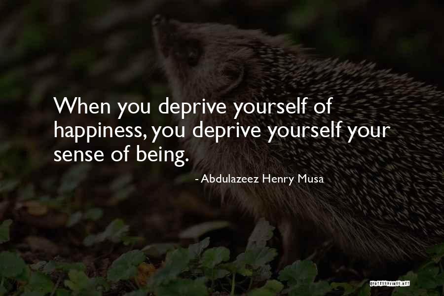 Happiness Being Yourself Quotes By Abdulazeez Henry Musa Happiness Being Yourself Quotes By Abdulazeez Henry Musa
