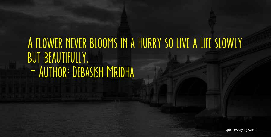 Happiness Blooms Quotes By Debasish Mridha
