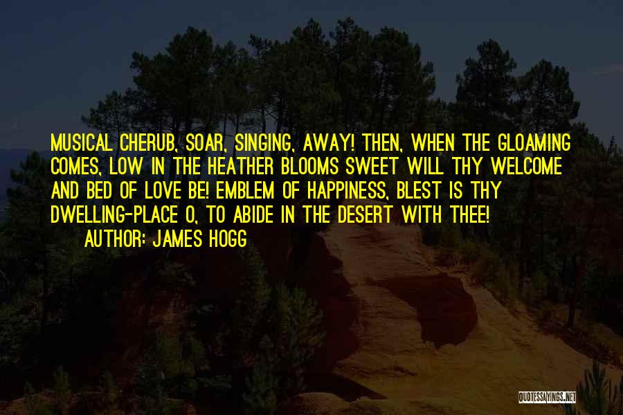 Happiness Blooms Quotes By James Hogg